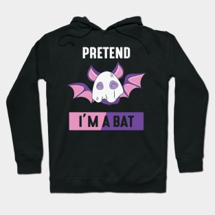 Pretend I'm a bat Hoodie